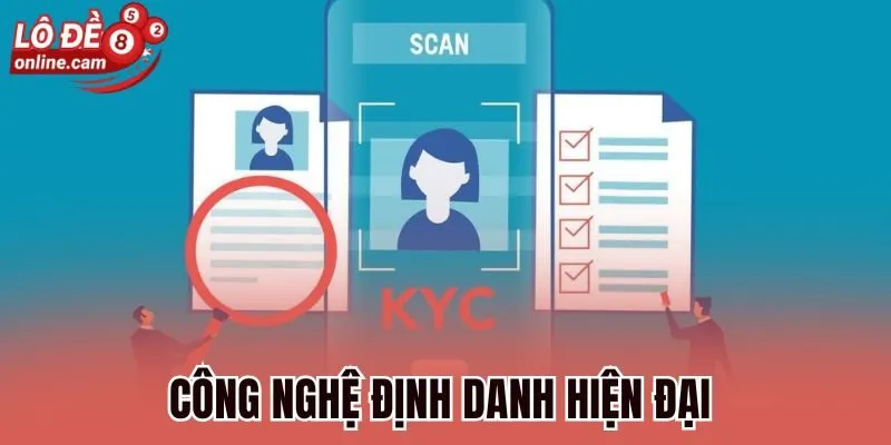 KYC - Cập Nhật Quy Định Mới, Xác Minh Độ An Toàn, Hợp Pháp 2 Công nghệ định danh hiện đại