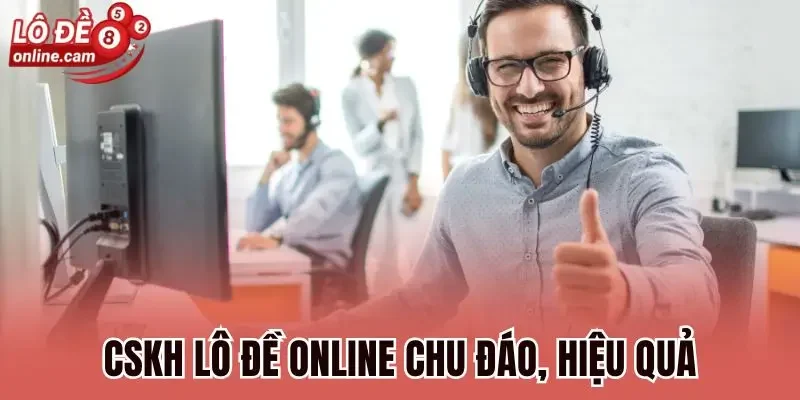 Liên Hệ Lô Đề Online - Đa Kênh Hỗ Trợ, Hiệu Quả 24/7 3 CSKH Lô đề online chu đáo, hiệu quả