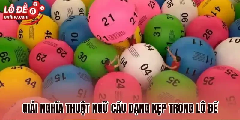 Cầu Kẹp - Các Dạng Cầu Kẹp Phổ Biến Trong Lô Đề Online 1 Giải nghĩa thuật ngữ cầu dạng kẹp trong lô đề