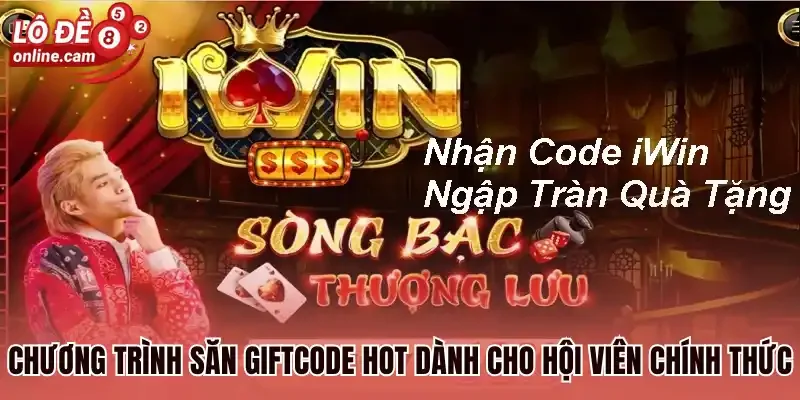 Iwin - Cổng Lô Đề Uy Tín Được Chuyên Gia Đánh Giá 5 Sao 3 Chương trình săn giftcode hot dành cho hội viên chính thức