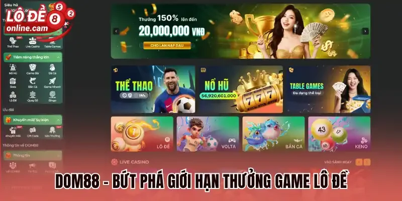 Dom88 - Bùng Nổ Ưu Đãi Nạp Đầu Đến 150% Tham Gia Chơi Lô Đề 1 Dom88 - Bứt phá giới hạn thưởng game lô đề