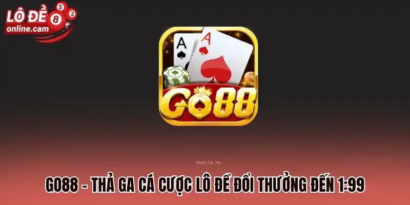 Go88 - Tham Gia Chơi Lô Đề Ngay Nhận Thưởng Giftcode 10K 1 Go88 - Thả ga cá cược lô đề đổi thưởng đến 1:99