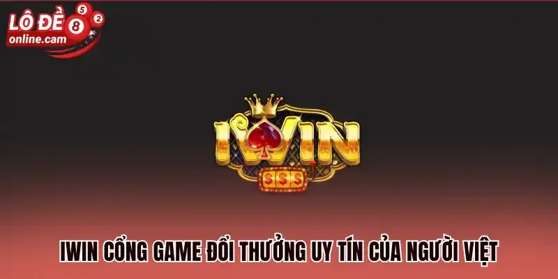 Iwin - Cổng Lô Đề Uy Tín Được Chuyên Gia Đánh Giá 5 Sao 1 Iwin cổng game đổi thưởng uy tín của người Việt