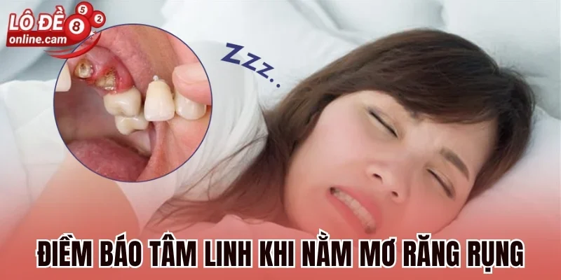 Mơ Răng Rụng - Ý Nghĩa Tâm Linh Và Giải Mã Con Số May Mắn 1 Điềm báo tâm linh khi nằm mơ răng rụng