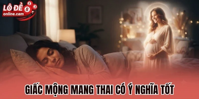 Giấc mộng mang thai có ý nghĩa tốt