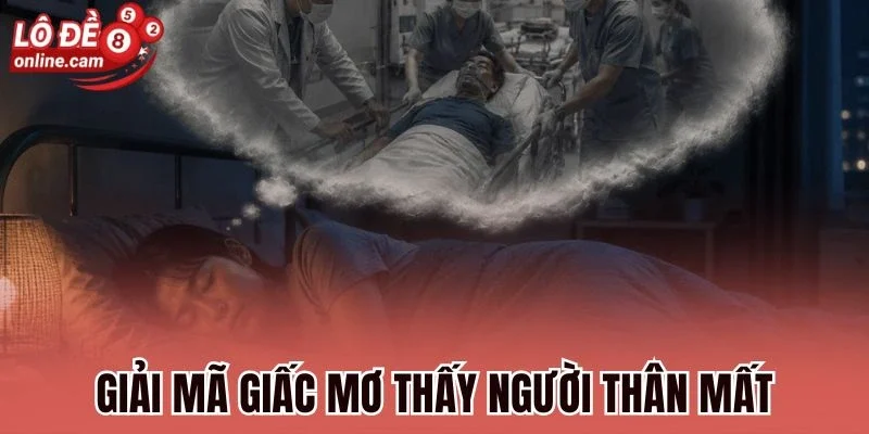 Giải mã giấc mơ thấy người thân mất