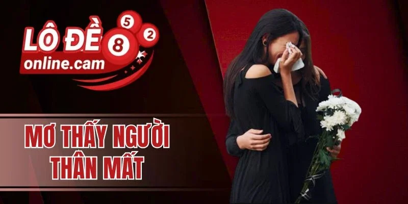 Mơ thấy người thân mất