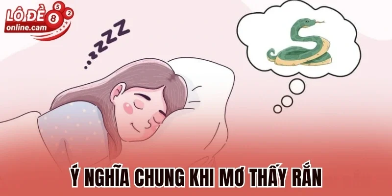 Mơ Thấy Rắn - Giải Mã Vận Mệnh Sắp Tới Và Con Số Bí Ẩn 1 Ý nghĩa chung khi mơ thấy rắn
