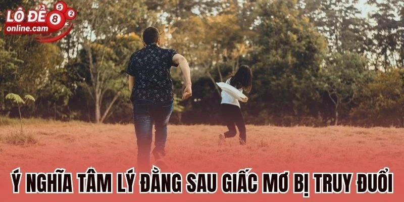 Ý nghĩa tâm lý đằng sau giấc mơ bị truy đuổi